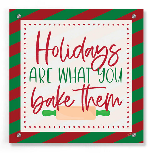 Epic Art 'Holidays are What You Bake Them' by Lux + Me, Acrylic Glass Wall Art