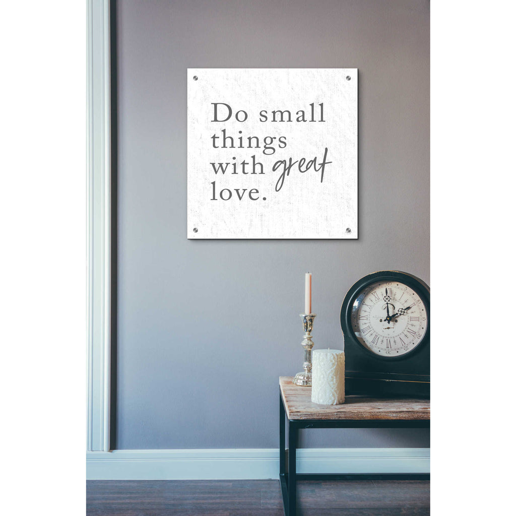 Epic Art 'Do Small Things with Great Love' by Lux + Me, Acrylic Glass Wall Art,24x24