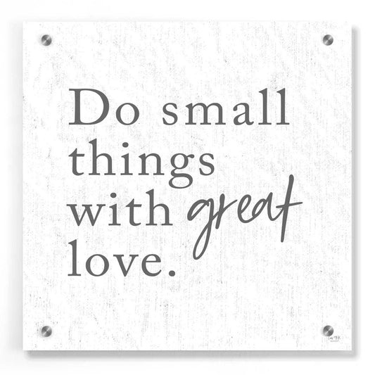 Epic Art 'Do Small Things with Great Love' by Lux + Me, Acrylic Glass Wall Art