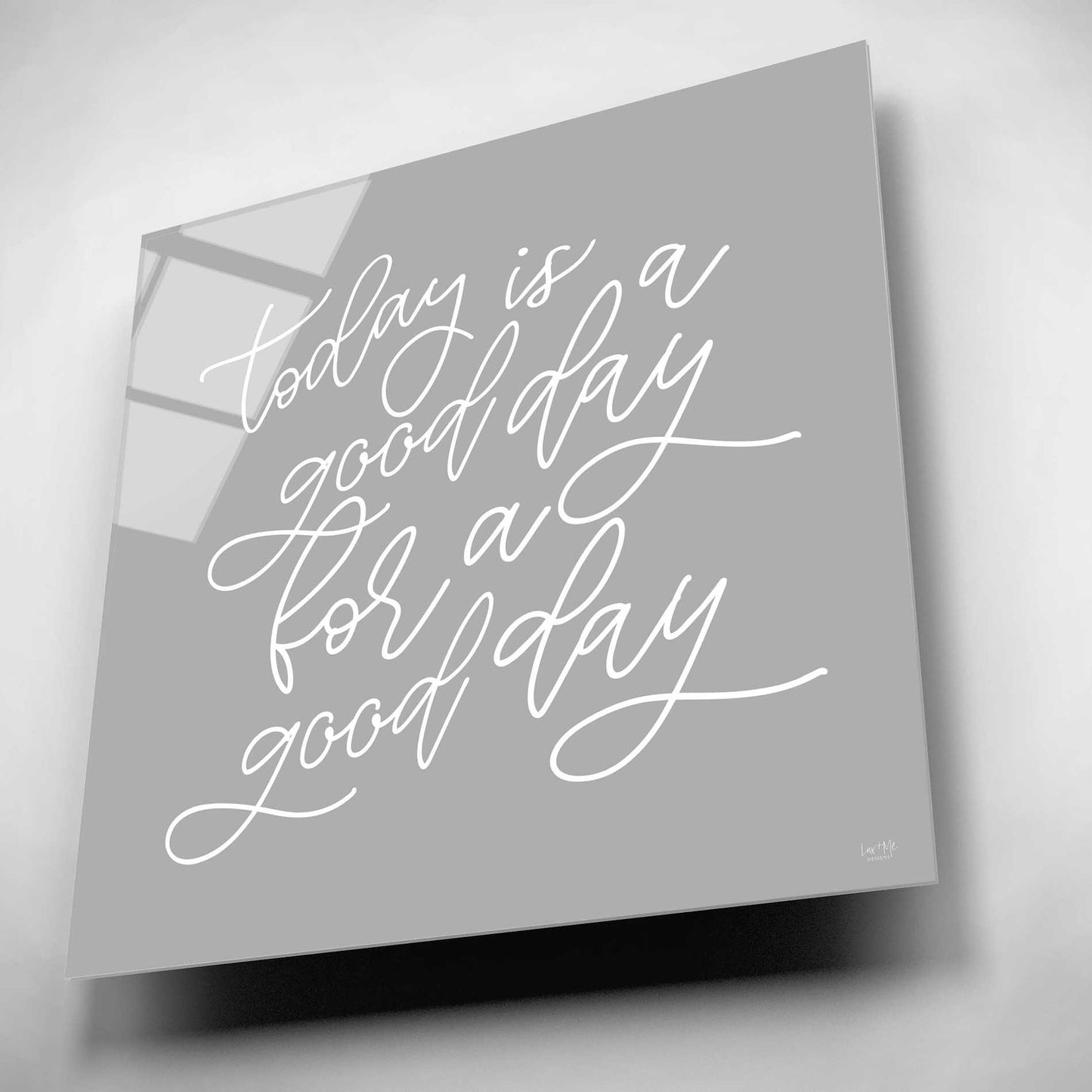 Epic Art 'Today is a Good Day' by Lux + Me, Acrylic Glass Wall Art,12x12