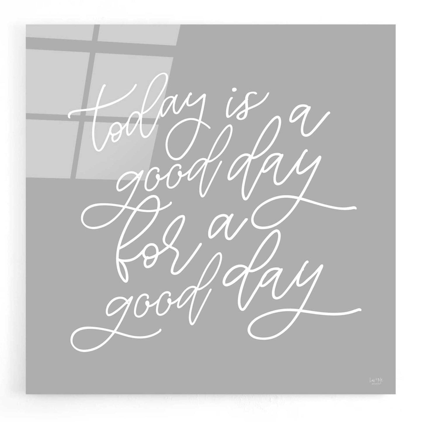 Epic Art 'Today is a Good Day' by Lux + Me, Acrylic Glass Wall Art,24x24