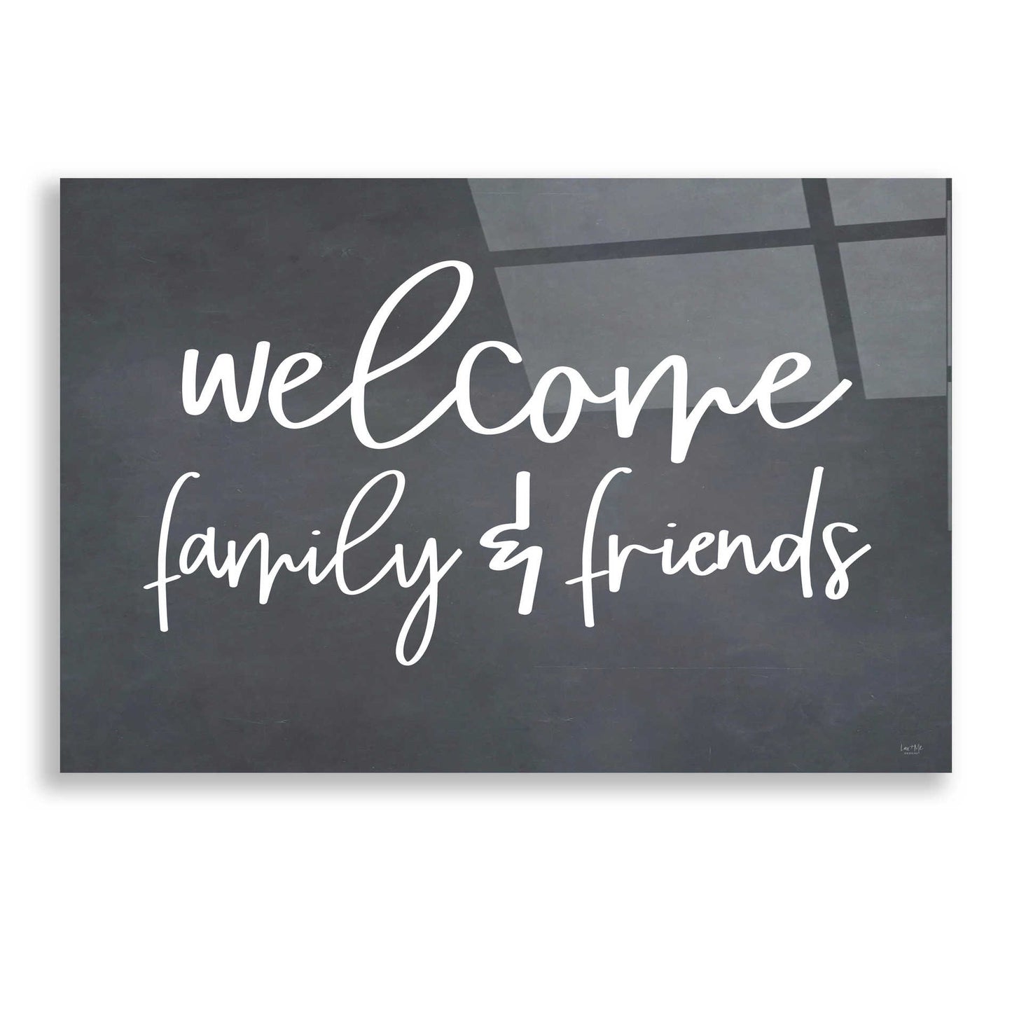 Epic Art 'Welcome Family & Friends' by Lux + Me, Acrylic Glass Wall Art,24x16