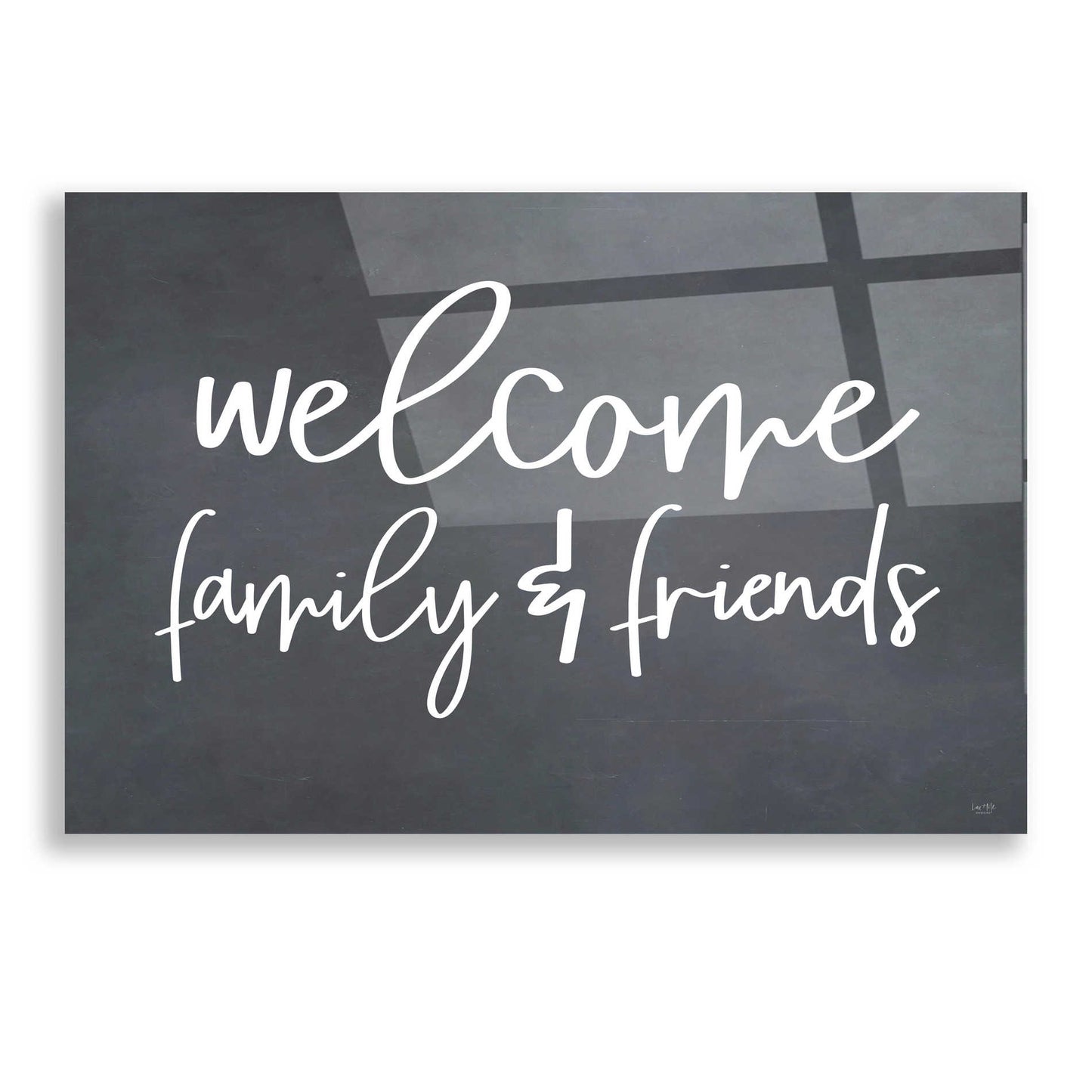 Epic Art 'Welcome Family & Friends' by Lux + Me, Acrylic Glass Wall Art