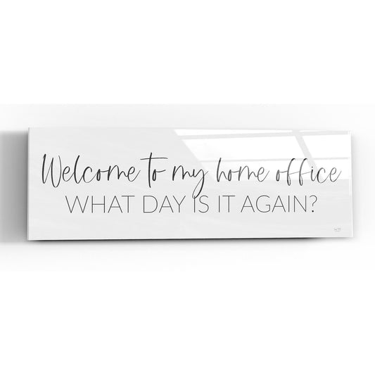 Epic Art 'Welcome to My Home Office' by Lux + Me, Acrylic Glass Wall Art