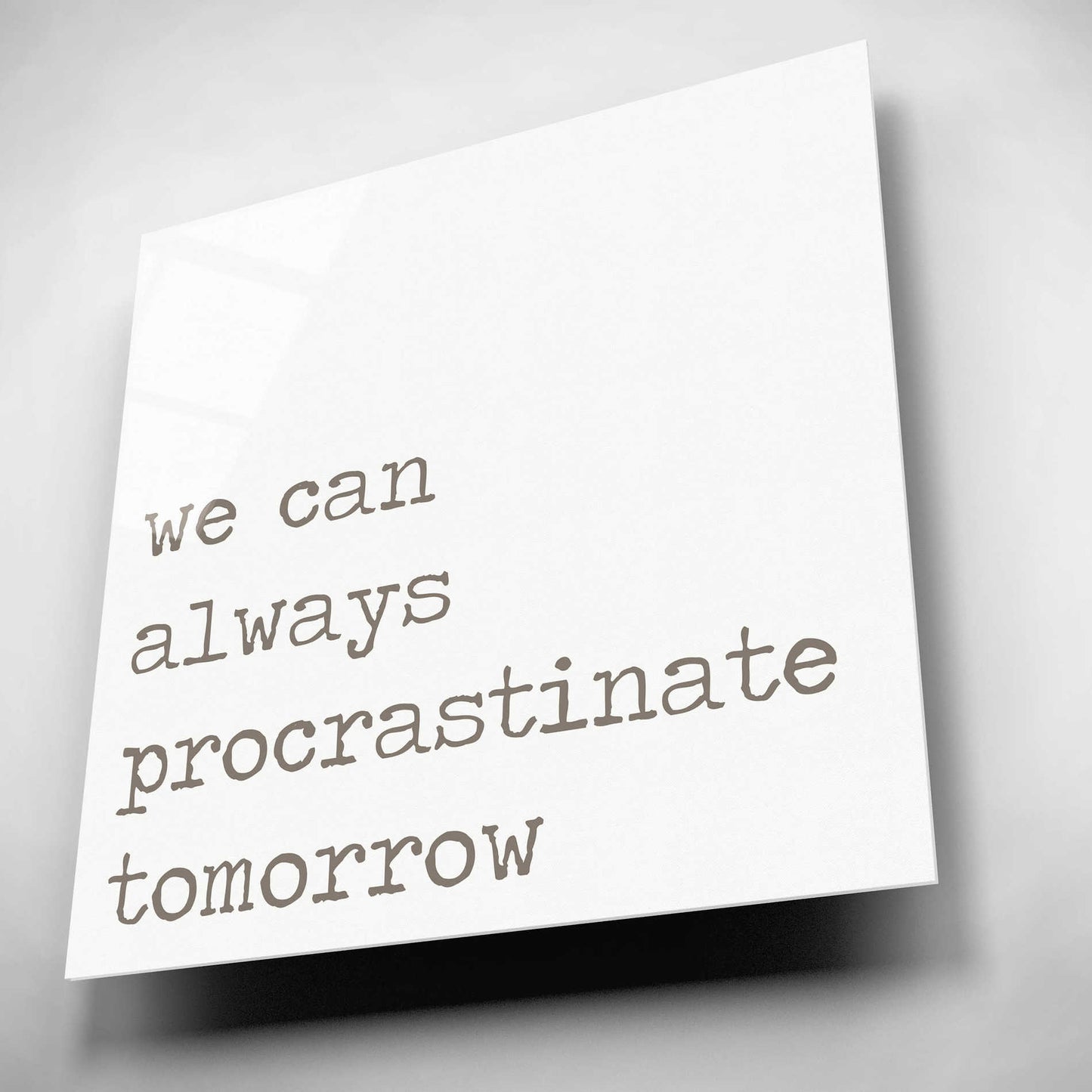 Epic Art 'Procrastinate Tomorrow' by Lauren Rader, Acrylic Glass Wall Art,12x12