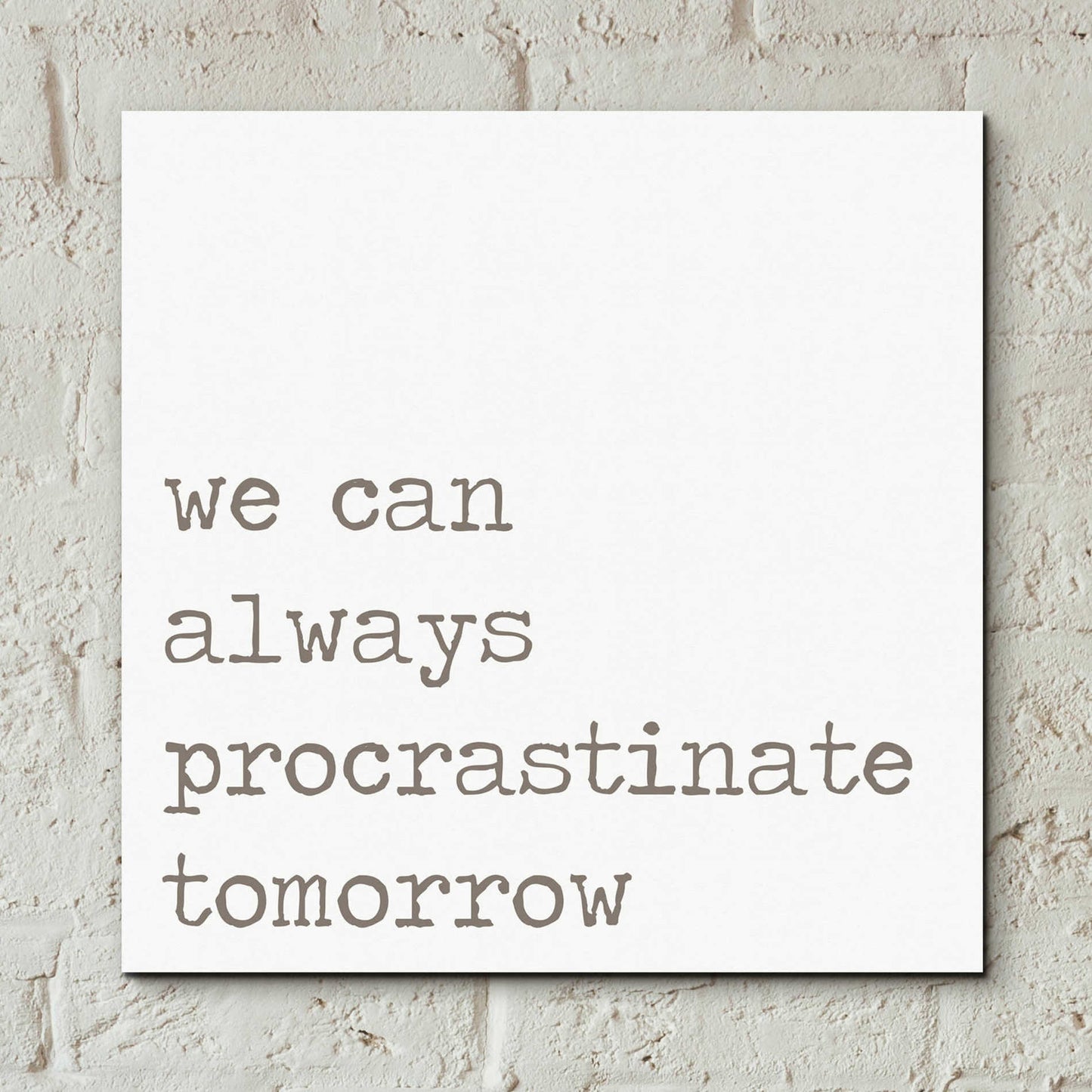 Epic Art 'Procrastinate Tomorrow' by Lauren Rader, Acrylic Glass Wall Art,12x12