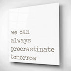Epic Art 'Procrastinate Tomorrow' by Lauren Rader, Acrylic Glass Wall Art