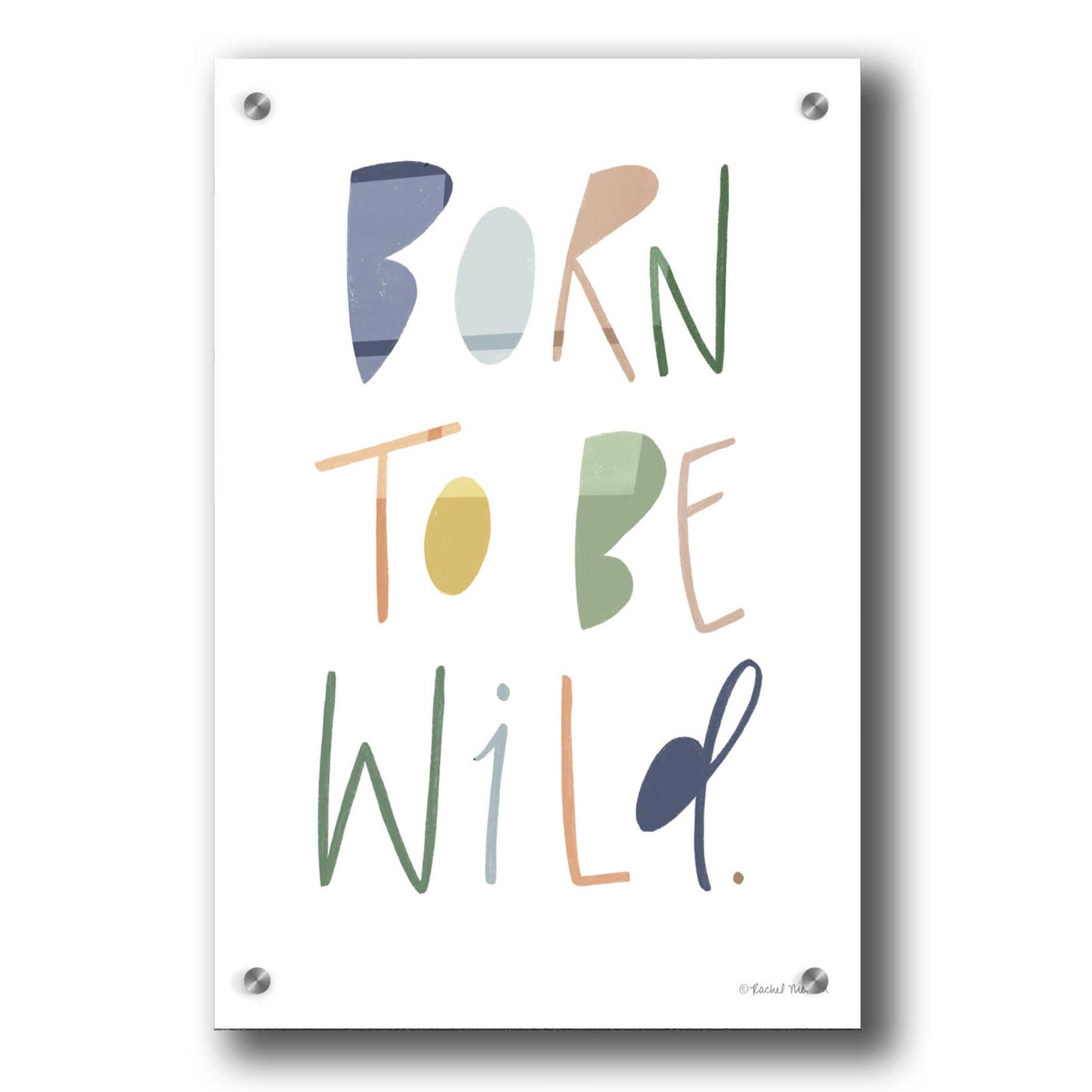 Epic Art 'Born to be Wild' by Rachel Nieman, Acrylic Glass Wall Art,24x36