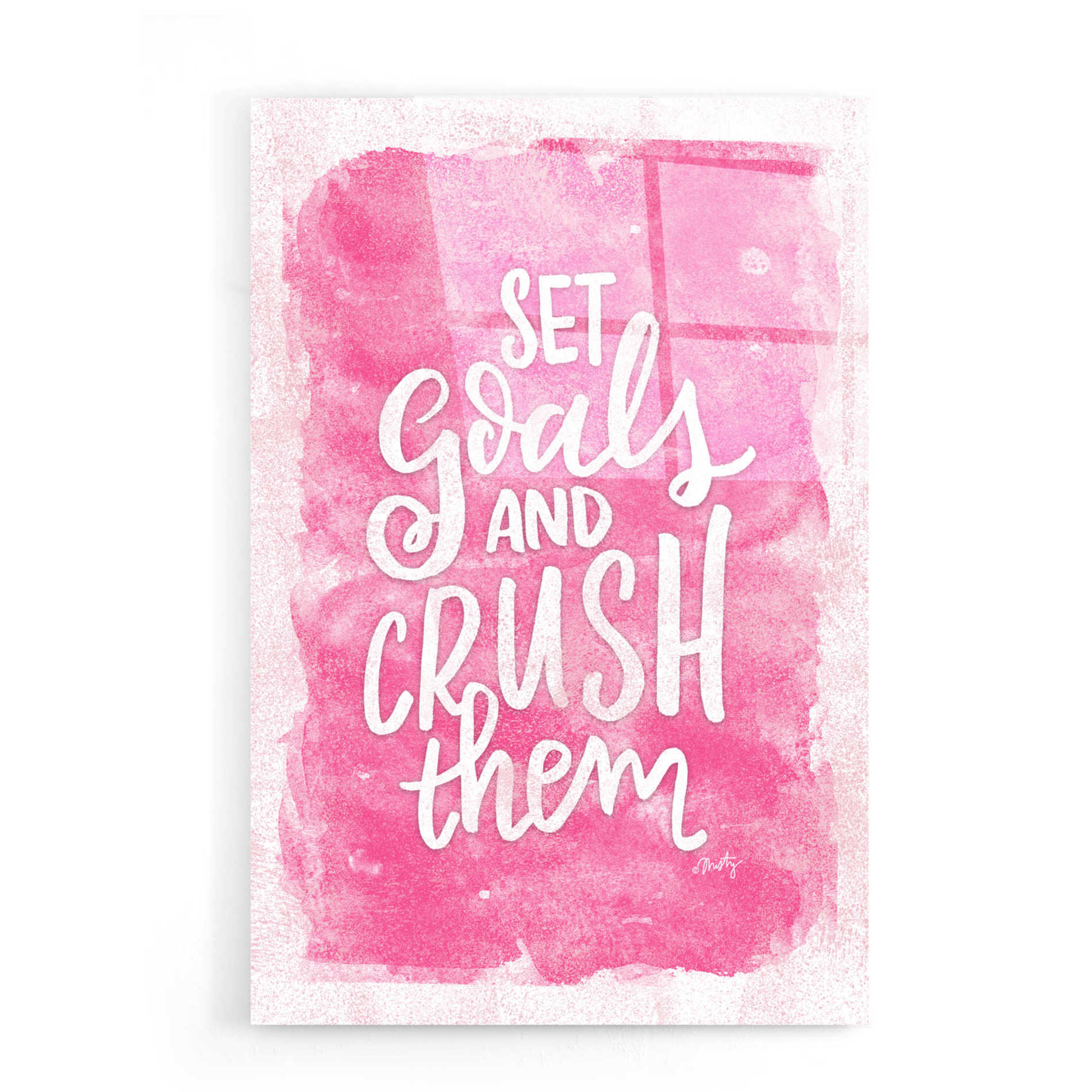 Epic Art 'Set Goals and Crush Them' by Misty Michelle, Acrylic Glass Wall Art,16x24