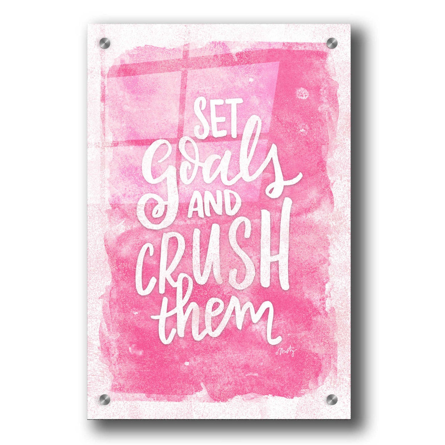Epic Art 'Set Goals and Crush Them' by Misty Michelle, Acrylic Glass Wall Art,24x36
