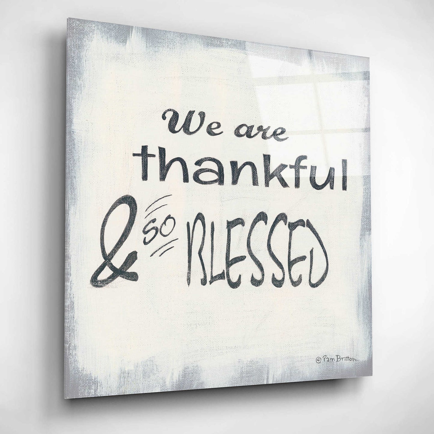 Epic Art 'Thankful & Blessed' by Pam Britton, Acrylic Glass Wall Art,12x12