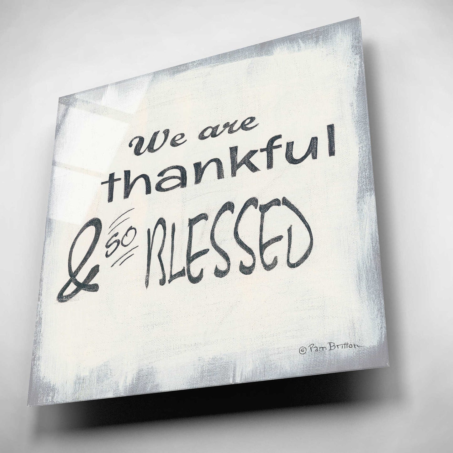 Epic Art 'Thankful & Blessed' by Pam Britton, Acrylic Glass Wall Art,12x12