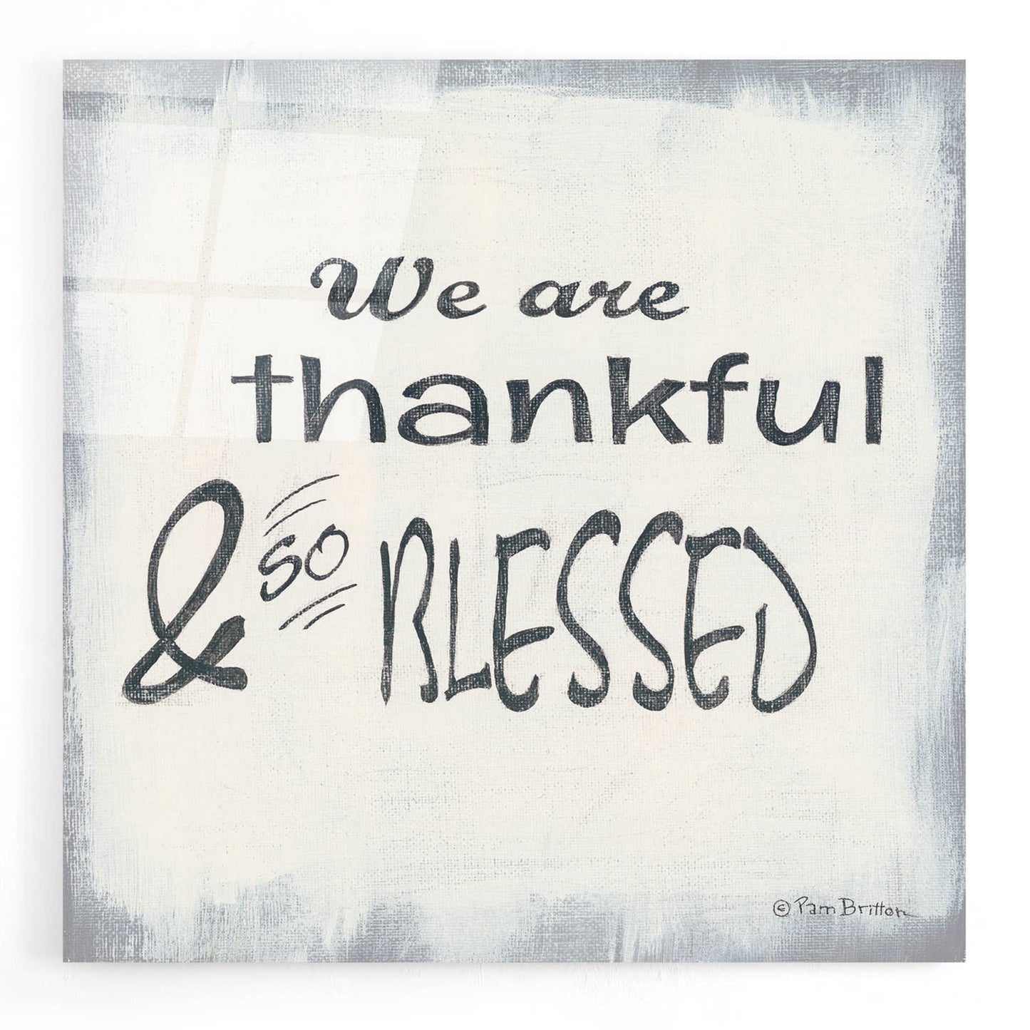 Epic Art 'Thankful & Blessed' by Pam Britton, Acrylic Glass Wall Art,12x12