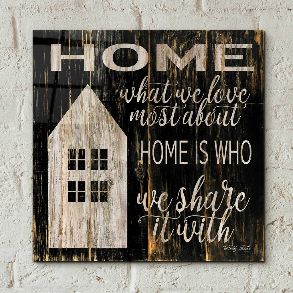 Epic Art 'Home is Who We Share It With' by Cindy Jacobs, Acrylic Glass Wall Art,12x12