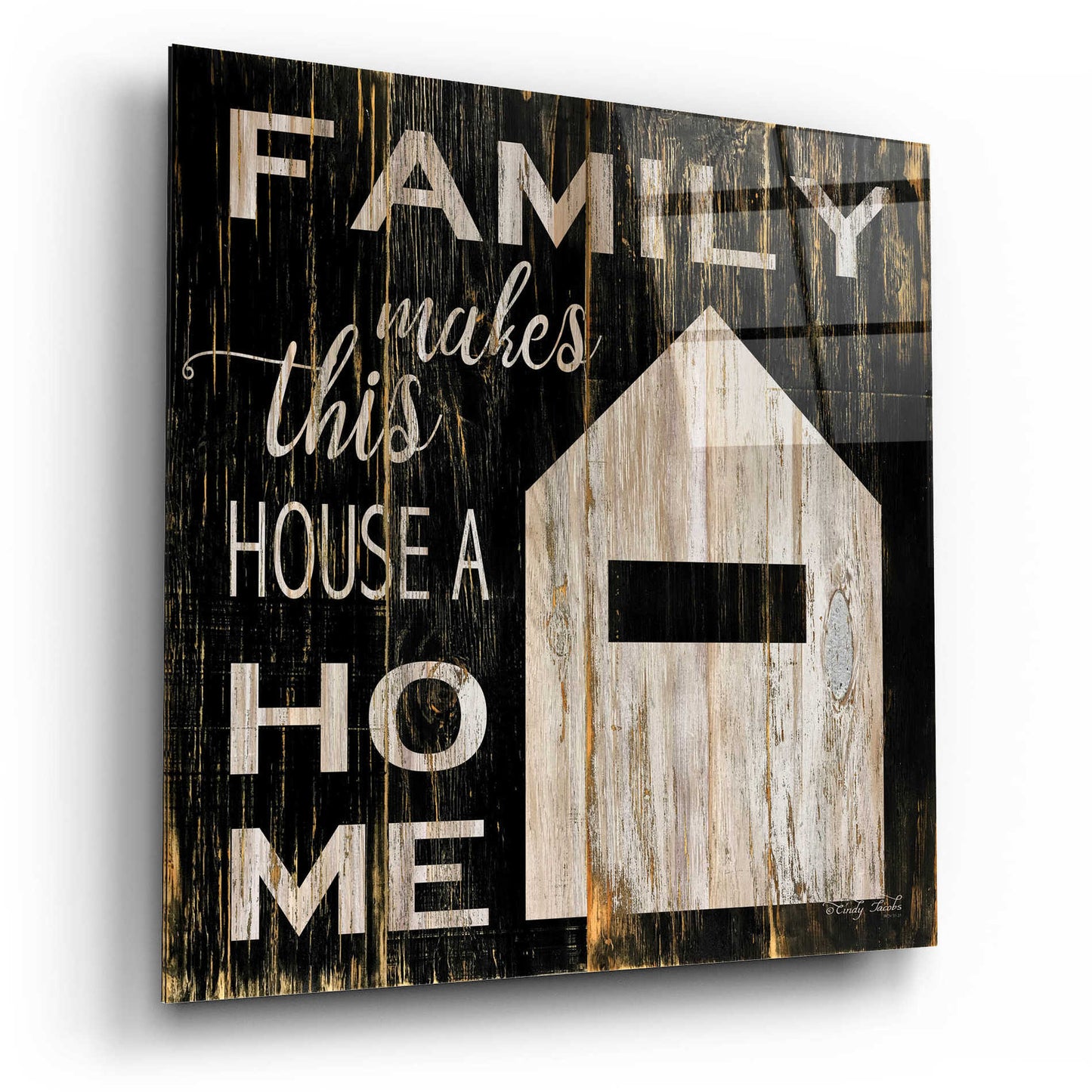 Epic Art 'Family Makes This House a Home' by Cindy Jacobs, Acrylic Glass Wall Art,12x12