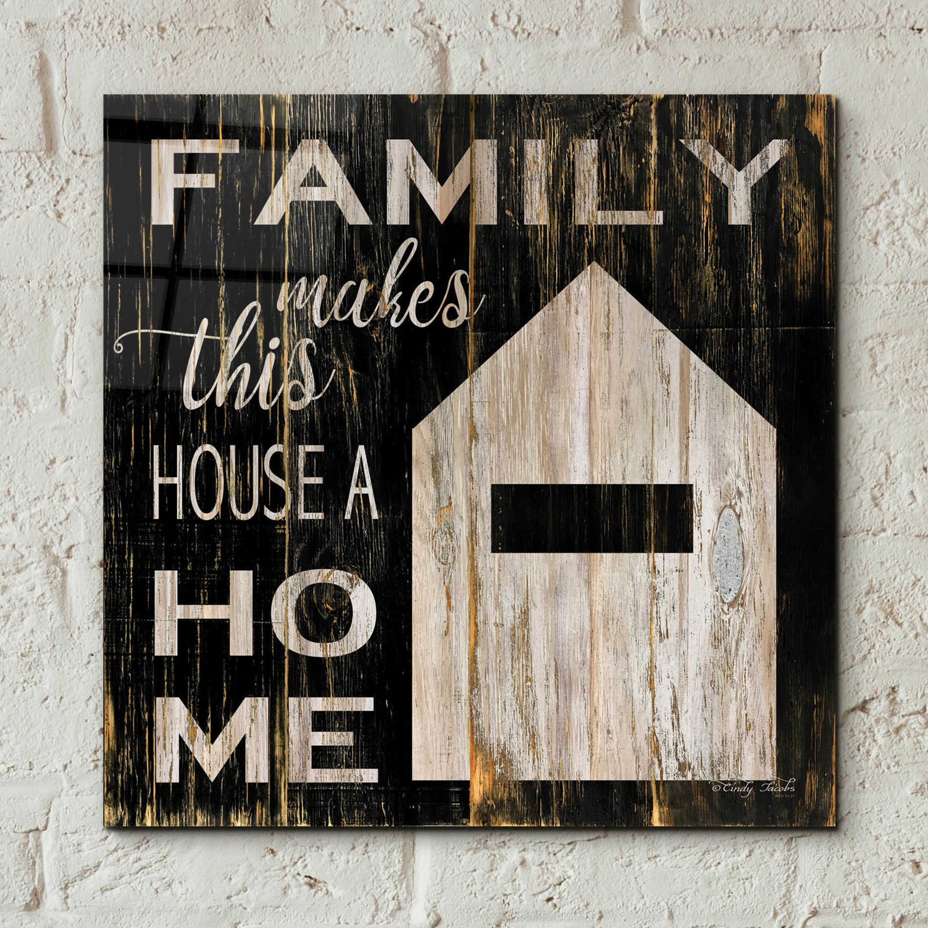 Epic Art 'Family Makes This House a Home' by Cindy Jacobs, Acrylic Glass Wall Art,12x12