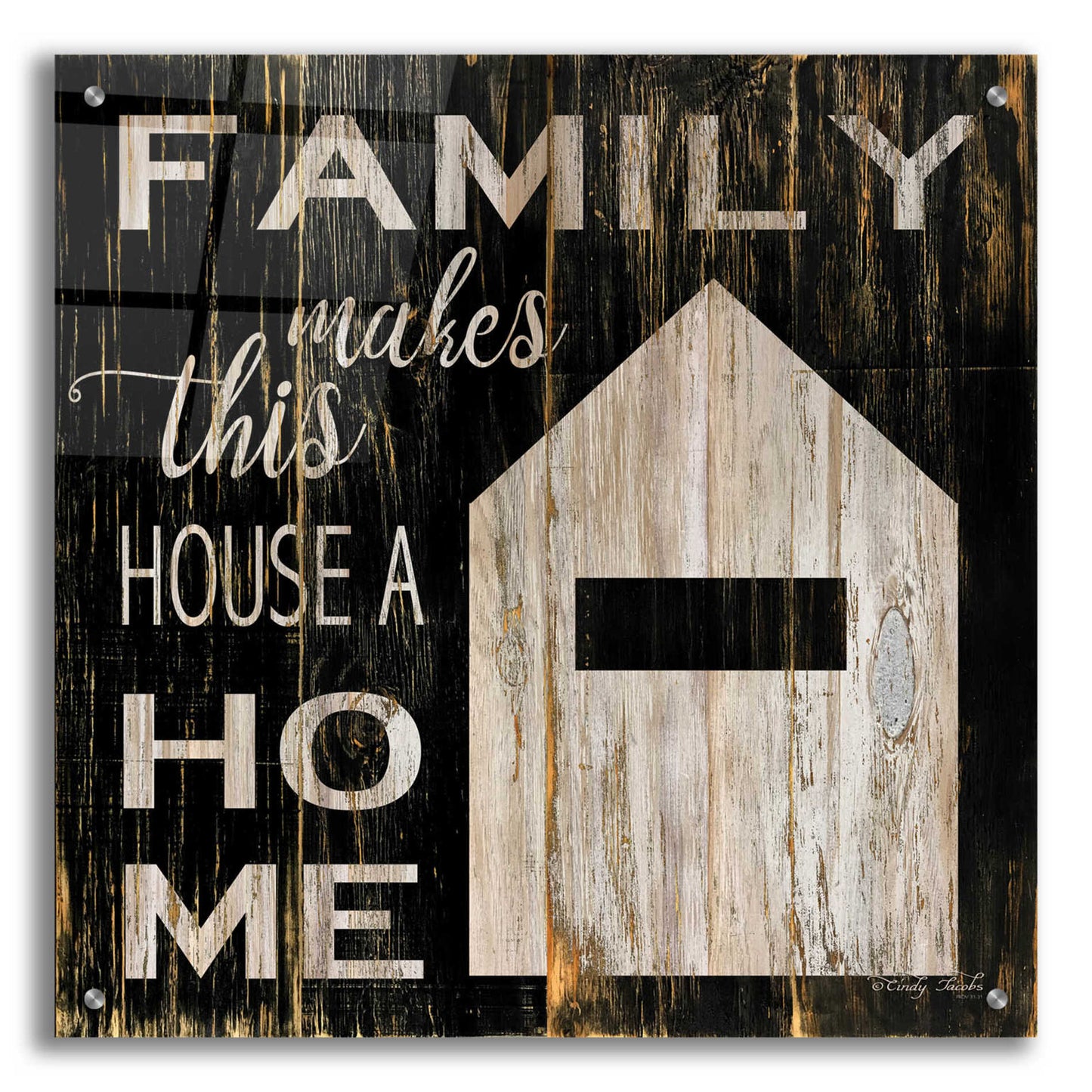 Epic Art 'Family Makes This House a Home' by Cindy Jacobs, Acrylic Glass Wall Art,24x24