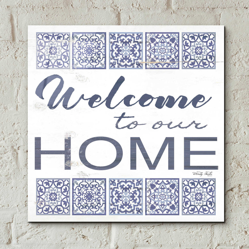 Epic Art 'Welcome to Our Home Tile' by Cindy Jacobs, Acrylic Glass Wall Art,12x12