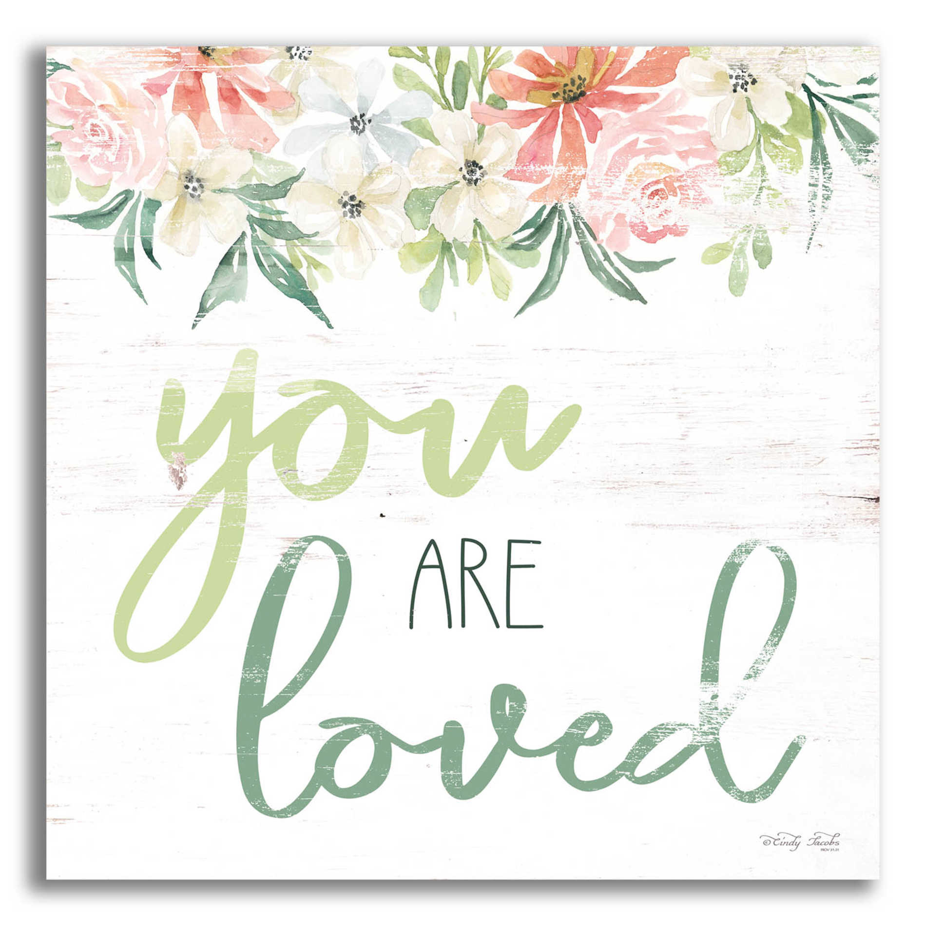 Epic Art 'Floral You Are Loved' by Cindy Jacobs, Acrylic Glass Wall Art,12x12