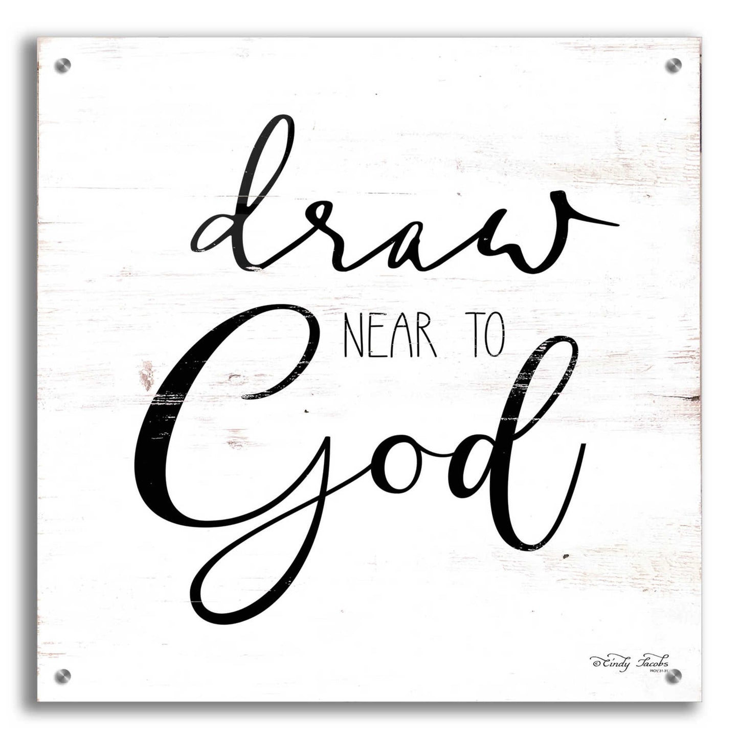 Epic Art 'Draw Near to God' by Cindy Jacobs, Acrylic Glass Wall Art,24x24