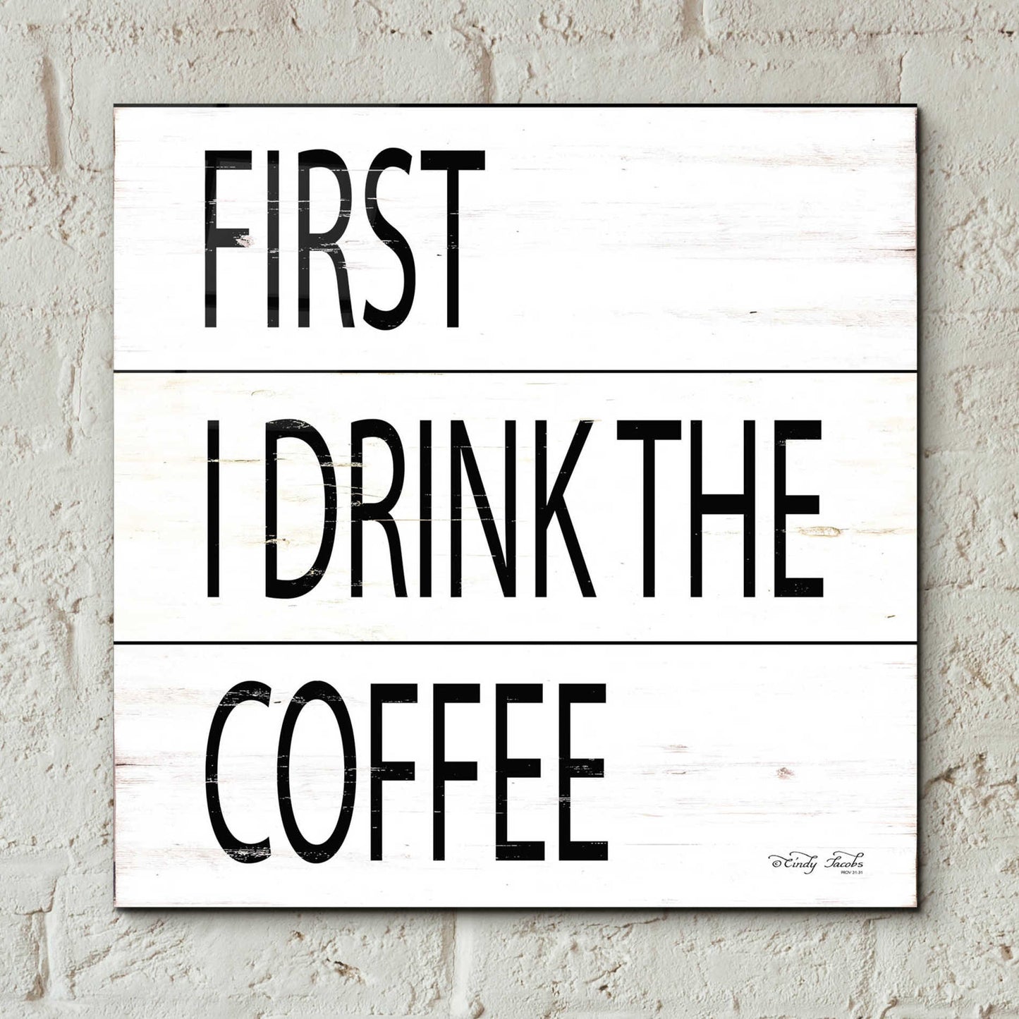 Epic Art 'First I Drink the Coffee' by Cindy Jacobs, Acrylic Glass Wall Art,12x12