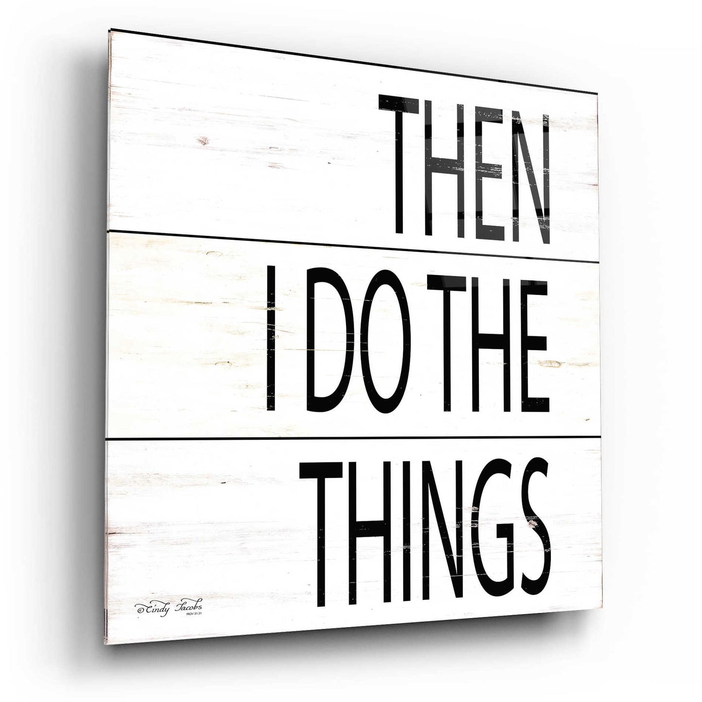 Epic Art 'Then I Do Things' by Cindy Jacobs, Acrylic Glass Wall Art,12x12