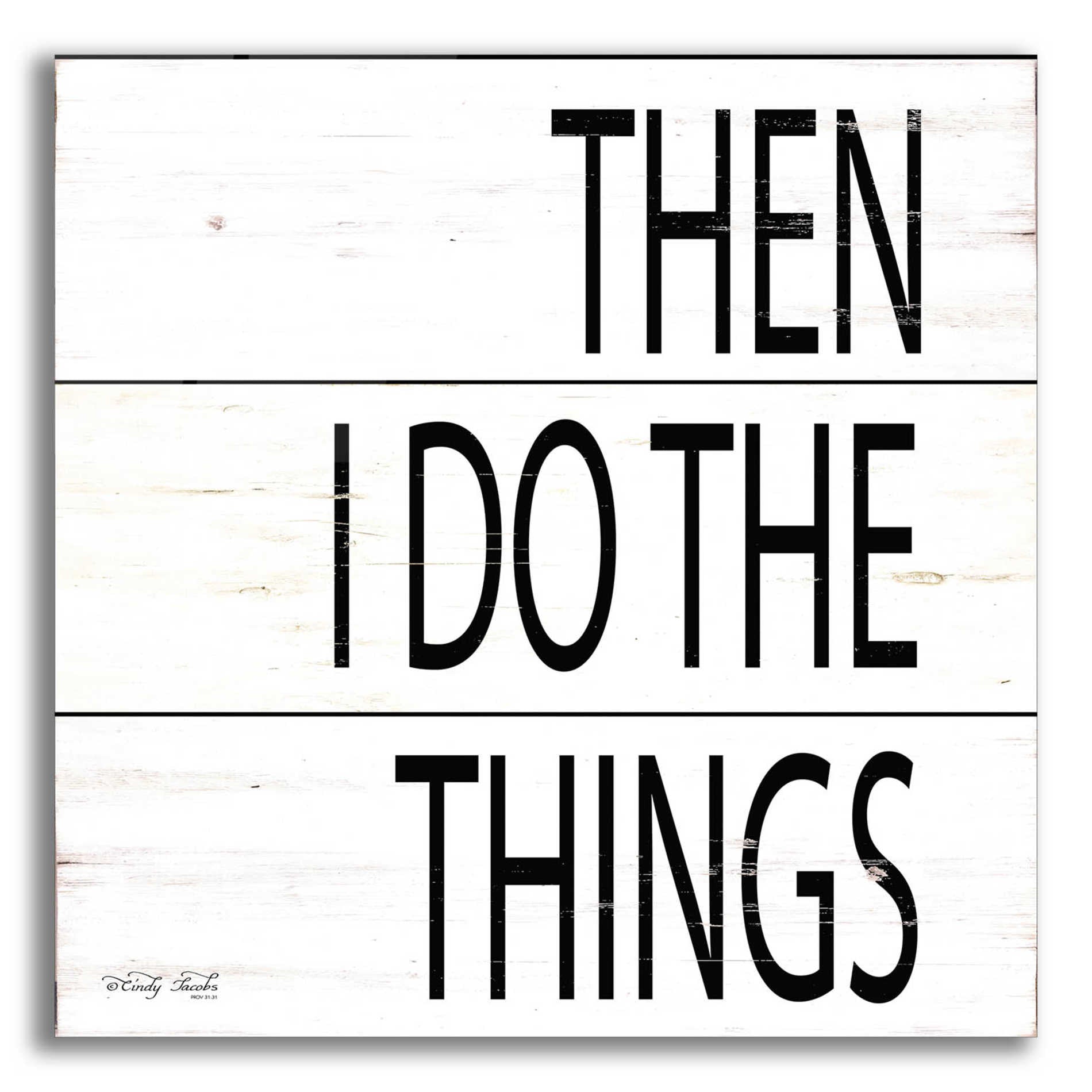 Epic Art 'Then I Do Things' by Cindy Jacobs, Acrylic Glass Wall Art,12x12