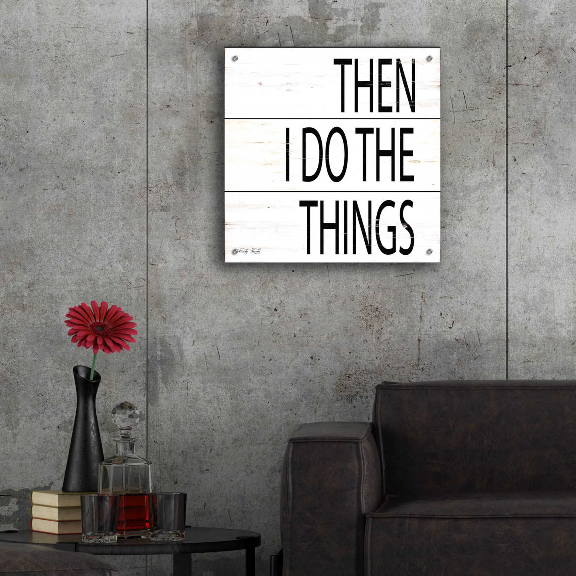 Epic Art 'Then I Do Things' by Cindy Jacobs, Acrylic Glass Wall Art,24x24