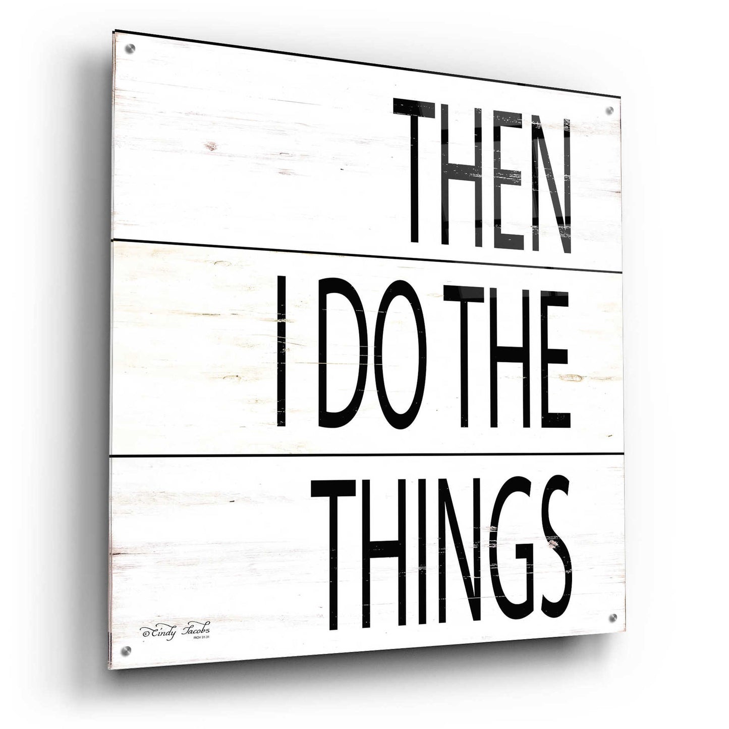 Epic Art 'Then I Do Things' by Cindy Jacobs, Acrylic Glass Wall Art,36x36