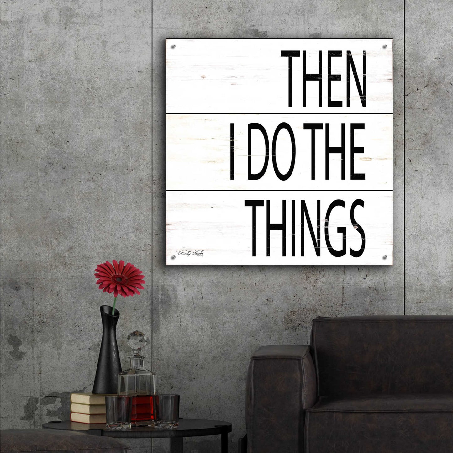 Epic Art 'Then I Do Things' by Cindy Jacobs, Acrylic Glass Wall Art,36x36