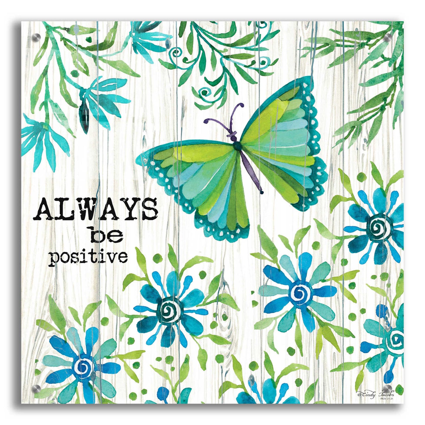 Epic Art 'Always Be Positive' by Cindy Jacobs, Acrylic Glass Wall Art,24x24