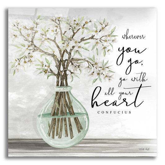 Epic Art 'Go With All Your Heart' by Cindy Jacobs, Acrylic Glass Wall Art