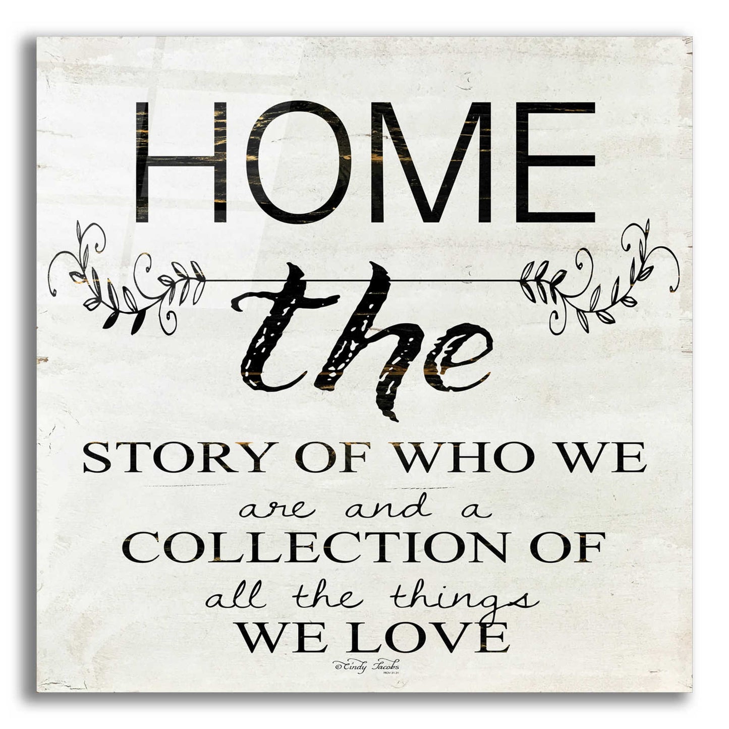 Epic Art 'Home - A Story of Who We Are' by Cindy Jacobs, Acrylic Glass Wall Art,12x12