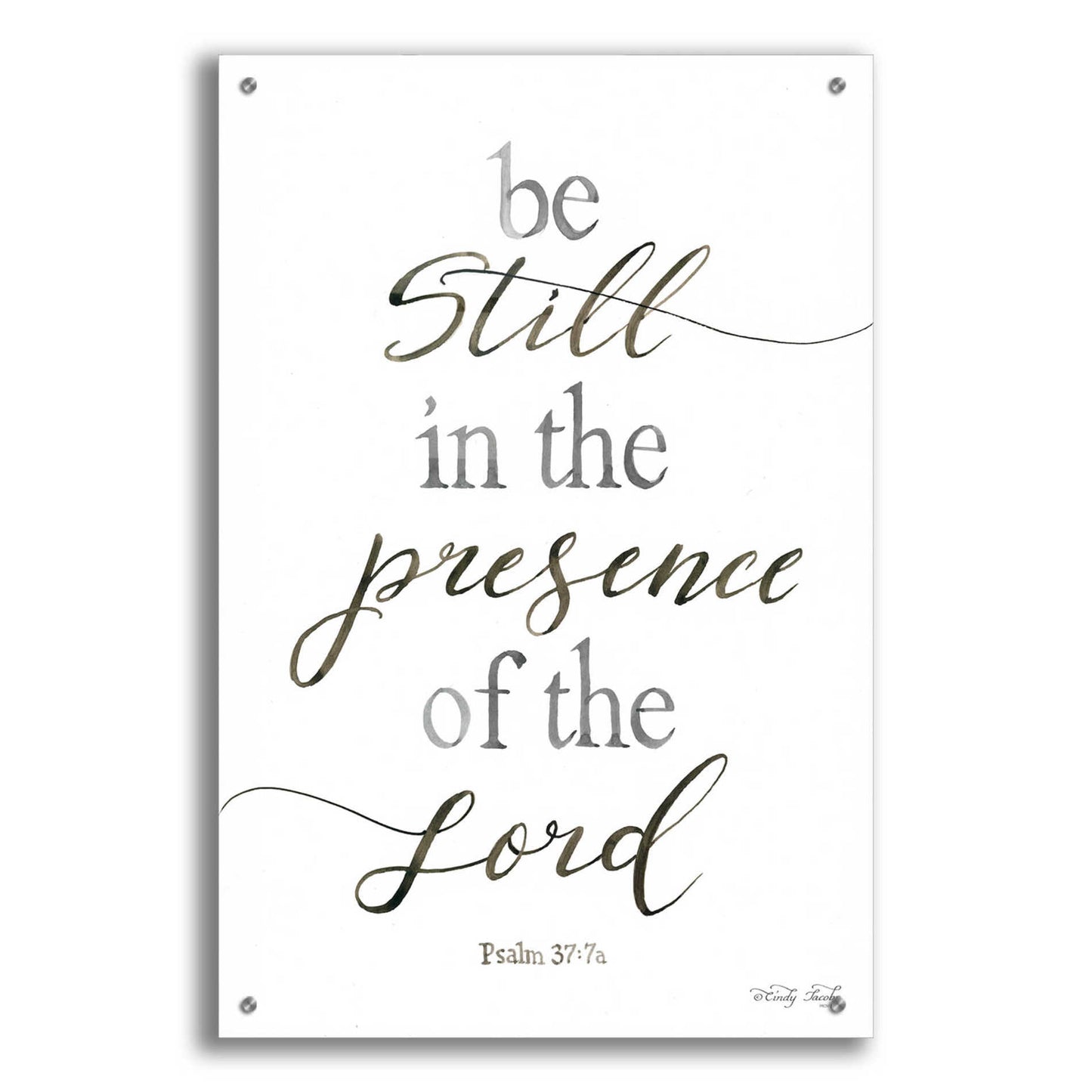 Epic Art 'Be Still in the Presence of the Lord' by Cindy Jacobs, Acrylic Glass Wall Art,24x36
