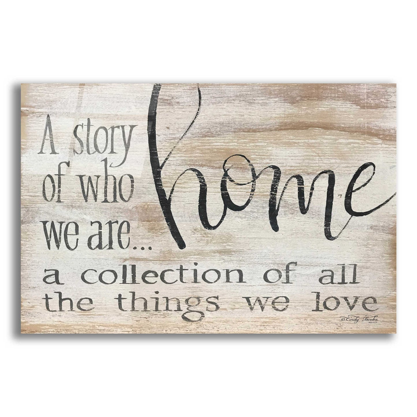 Epic Art 'Home - A Collection of All the Things We Love' by Cindy Jacobs, Acrylic Glass Wall Art