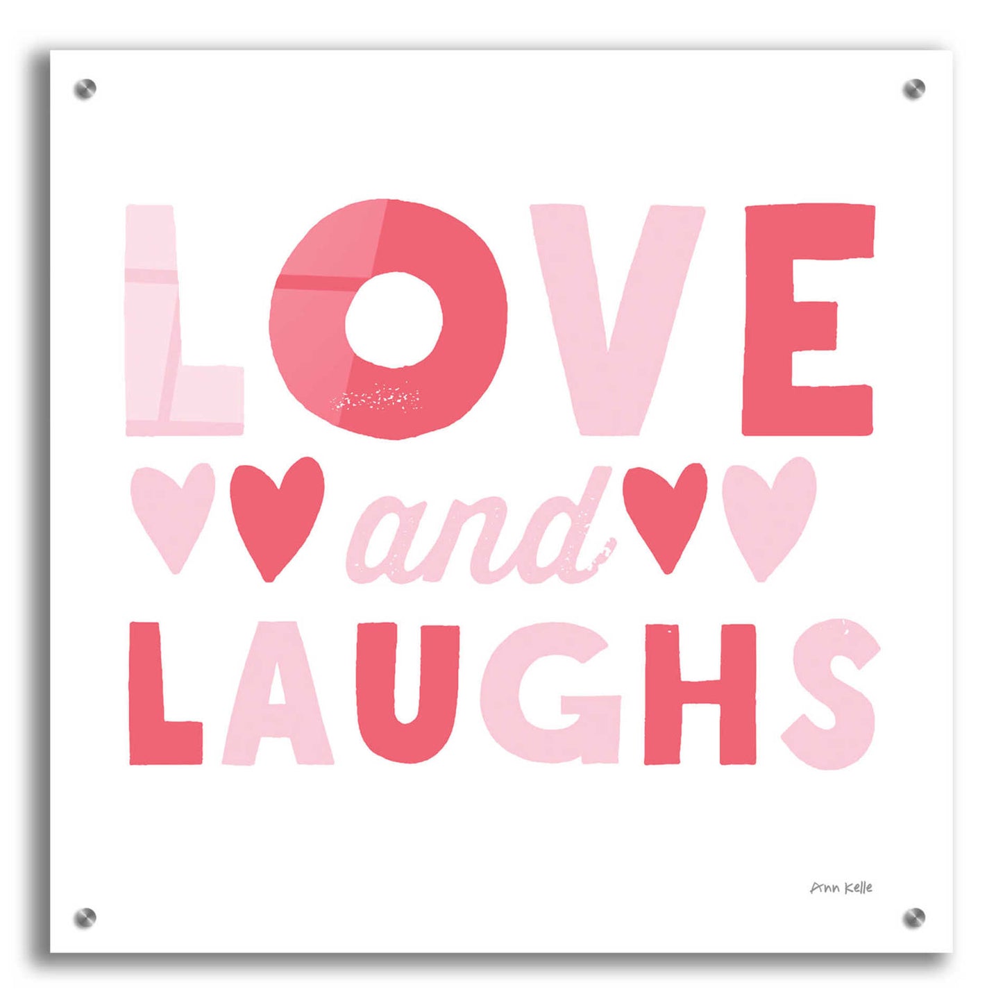 Epic Art 'Love and Laughs Pink' by Ann Kelle Designs, Acrylic Glass Wall Art,24x24