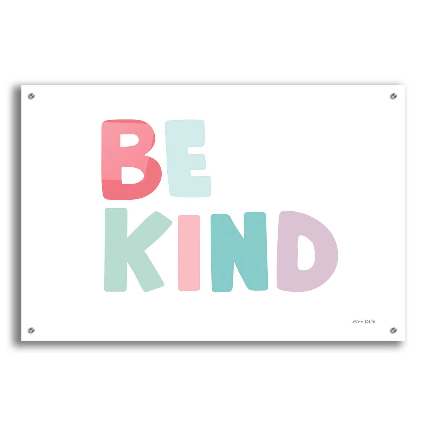 Epic Art 'Be Kind' by Ann Kelle Designs, Acrylic Glass Wall Art,36x24