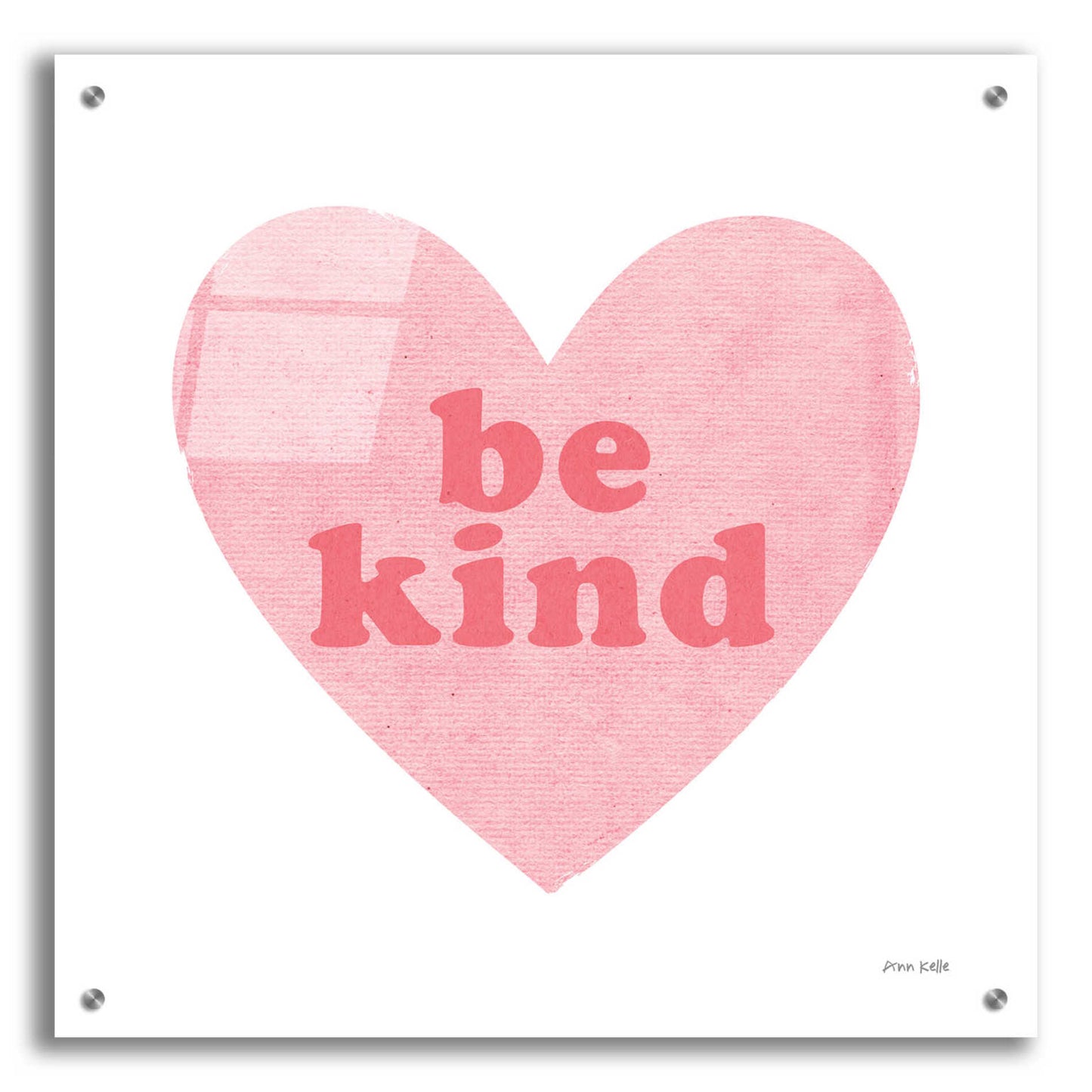 Epic Art 'Be Kind Heart' by Ann Kelle Designs, Acrylic Glass Wall Art,24x24