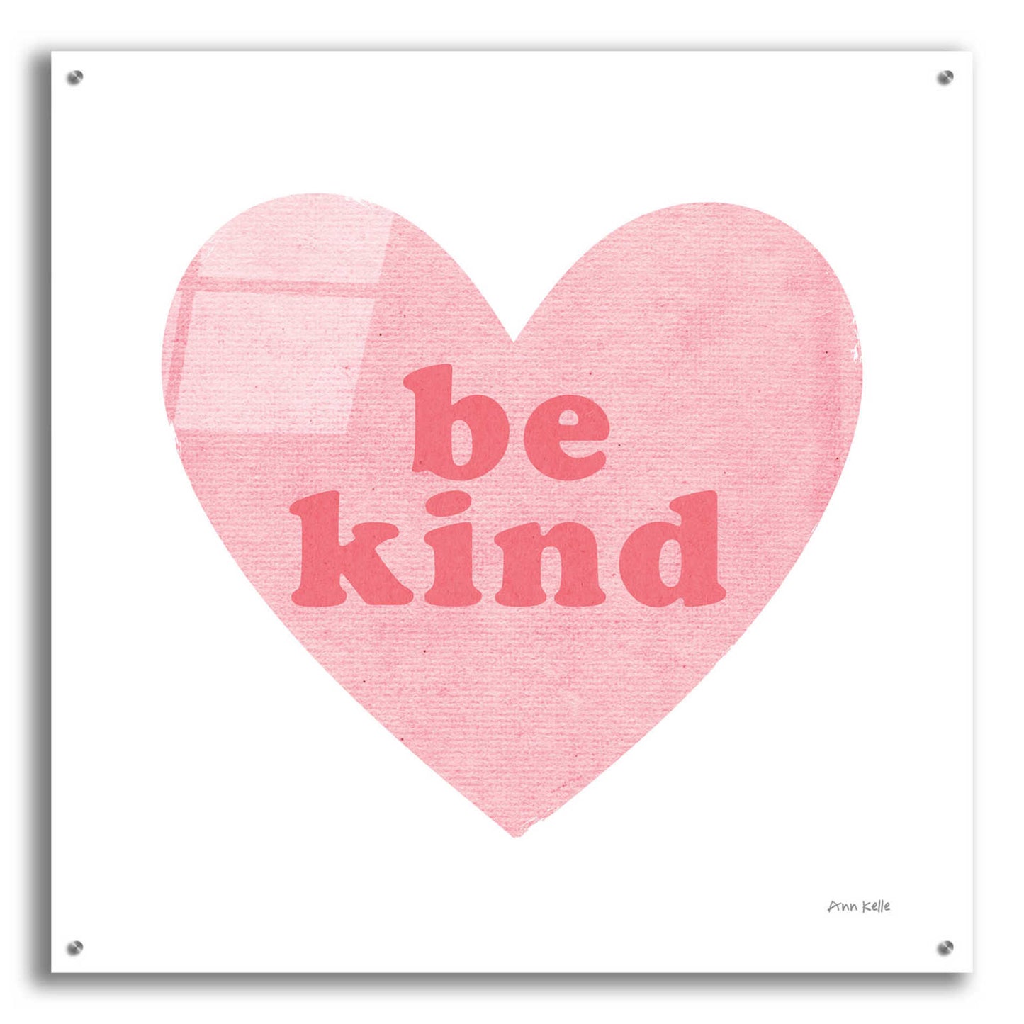 Epic Art 'Be Kind Heart' by Ann Kelle Designs, Acrylic Glass Wall Art,36x36