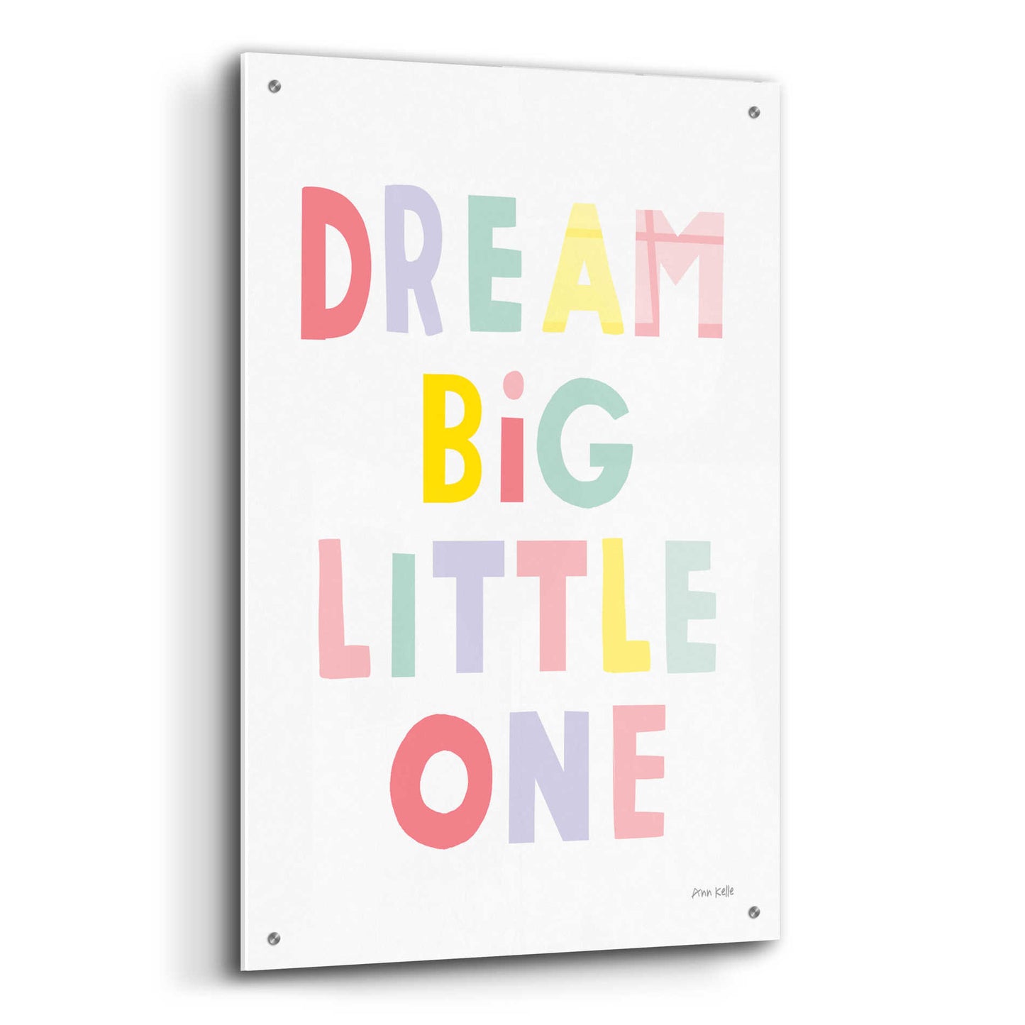 Epic Art 'Dream Big Little One' by Ann Kelle Designs, Acrylic Glass Wall Art,24x36