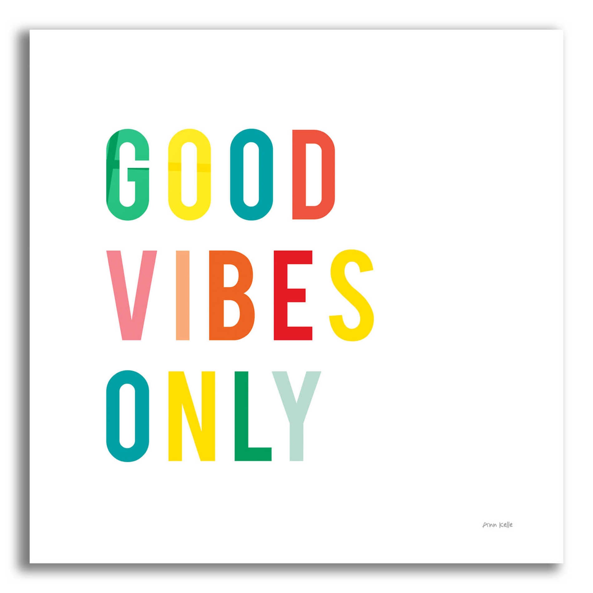 Epic Art 'Good Vibes Only' by Ann Kelle Designs, Acrylic Glass Wall Art,12x12