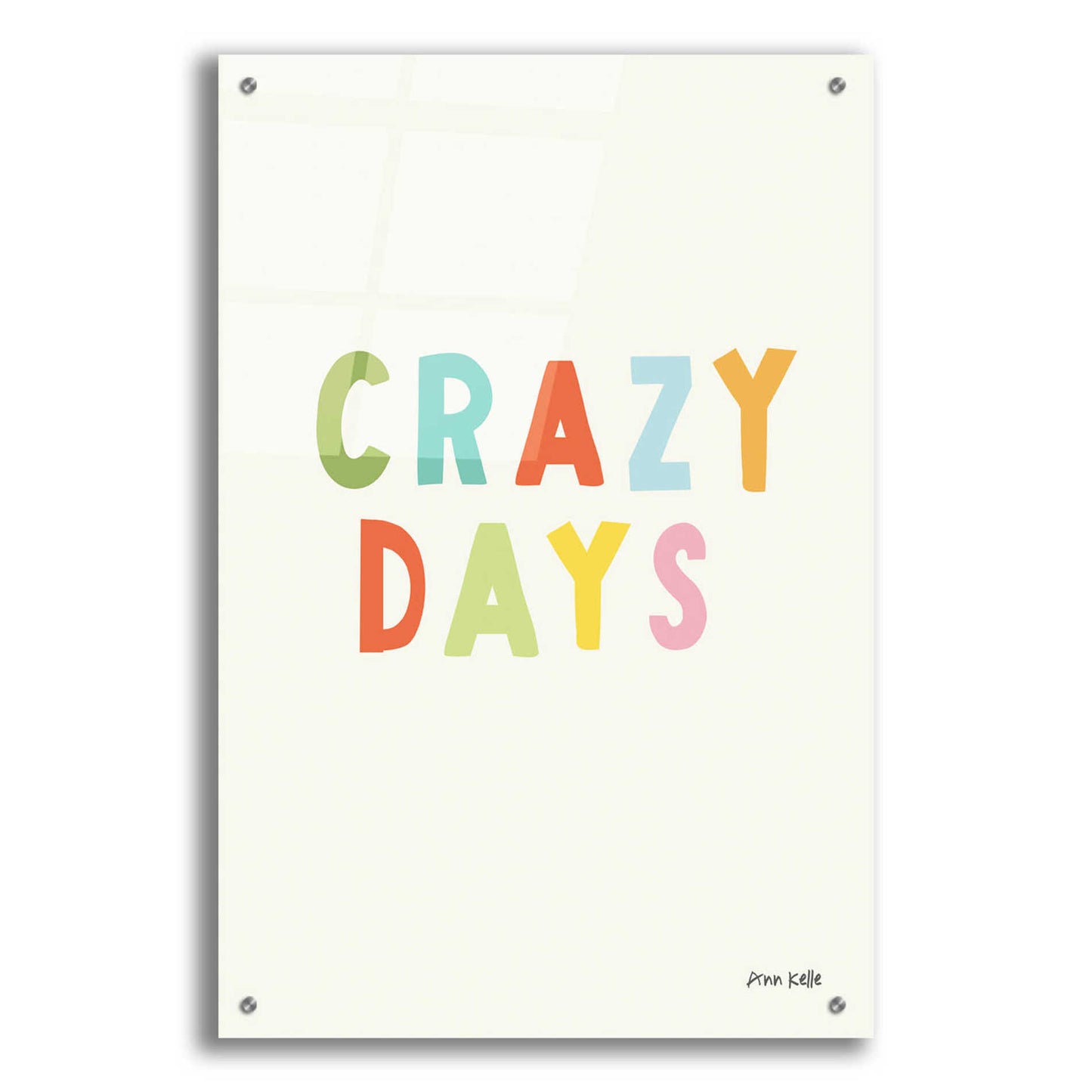 Epic Art 'Crazy Days' by Ann Kelle Designs, Acrylic Glass Wall Art,24x36