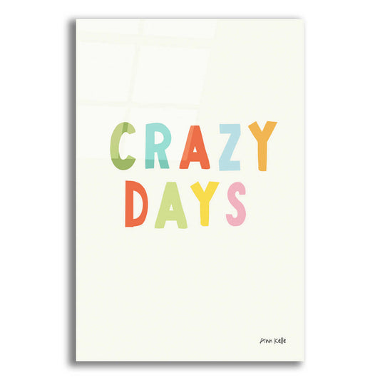 Epic Art 'Crazy Days' by Ann Kelle Designs, Acrylic Glass Wall Art