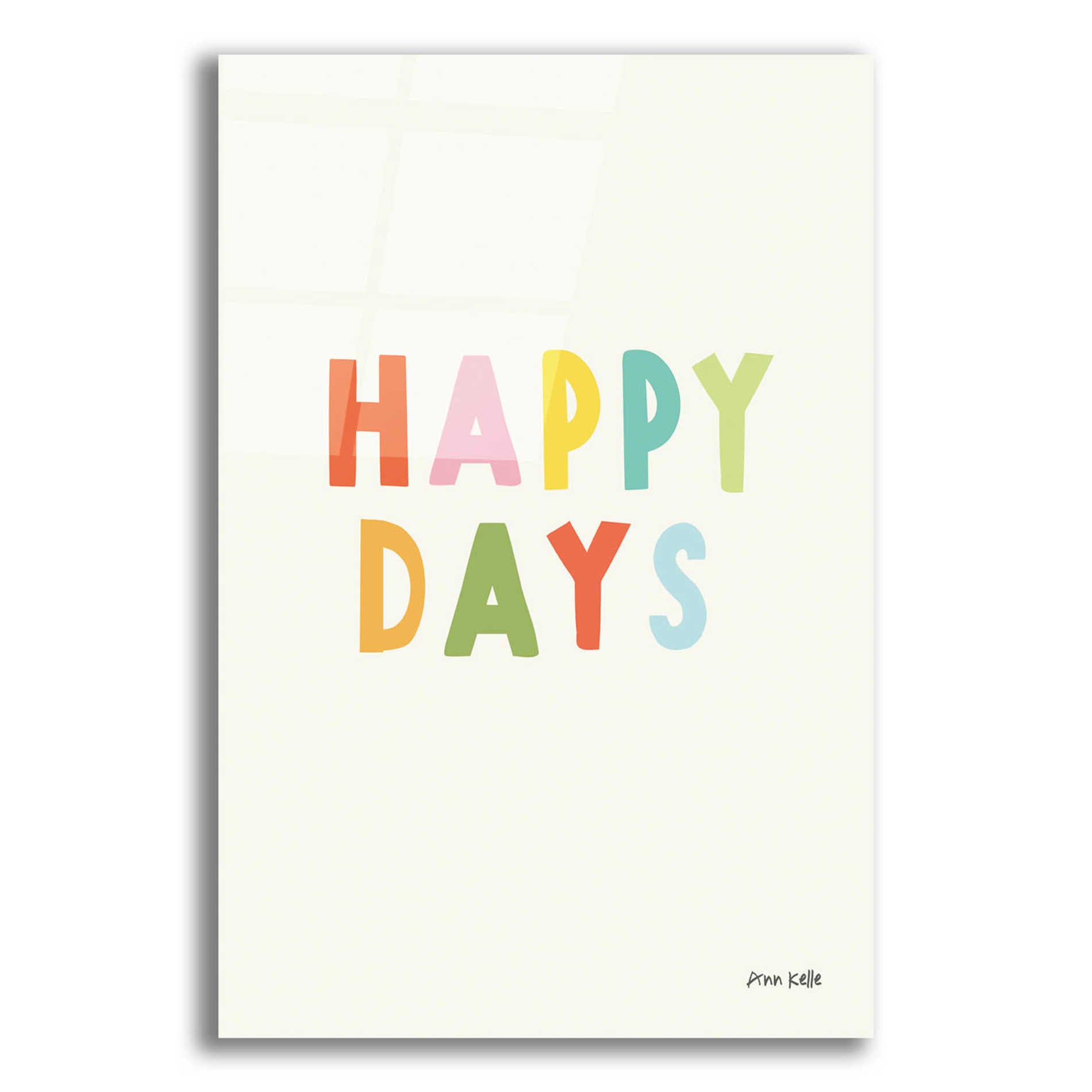 Epic Art 'Happy Days' by Ann Kelle Designs, Acrylic Glass Wall Art,12x16