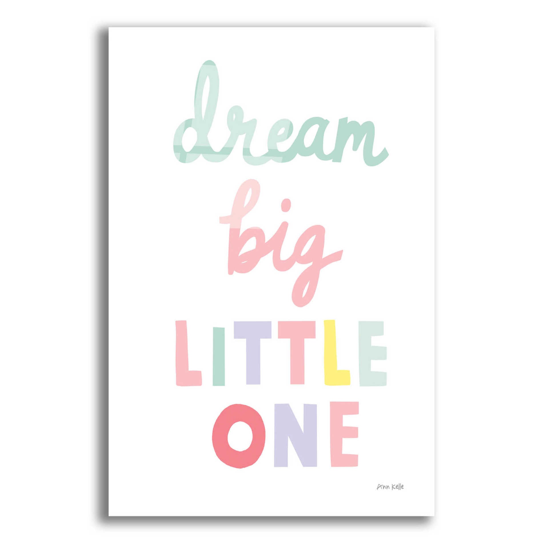 Epic Art 'Dream Big Little One Cursive' by Ann Kelle Designs, Acrylic Glass Wall Art,12x16