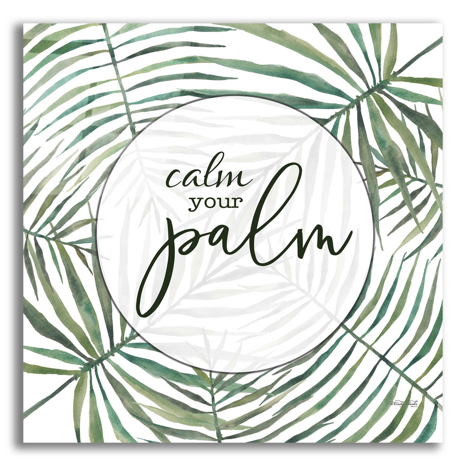 Epic Art 'Calm The Palm' by Cindy Jacobs, Acrylic Glass Wall Art,12x12