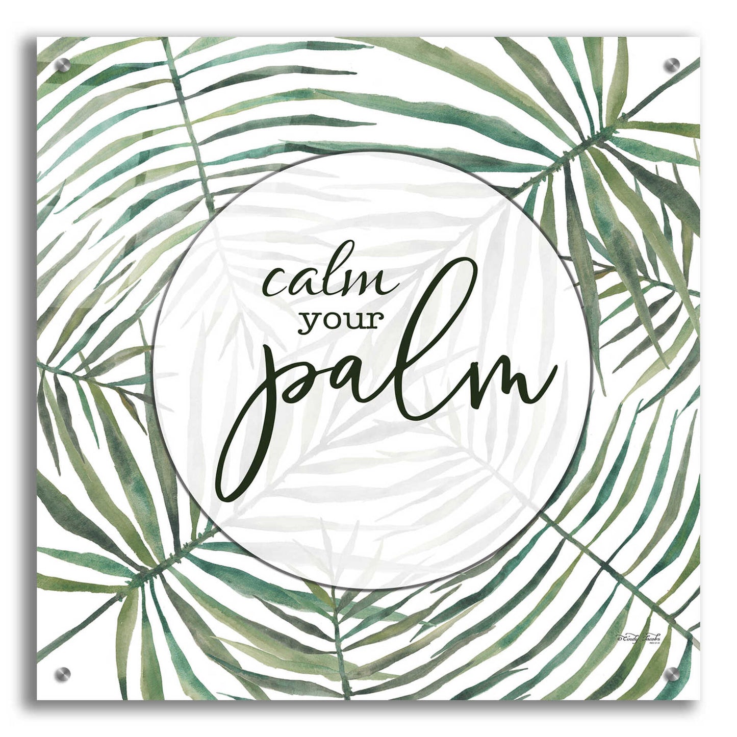 Epic Art 'Calm The Palm' by Cindy Jacobs, Acrylic Glass Wall Art,24x24