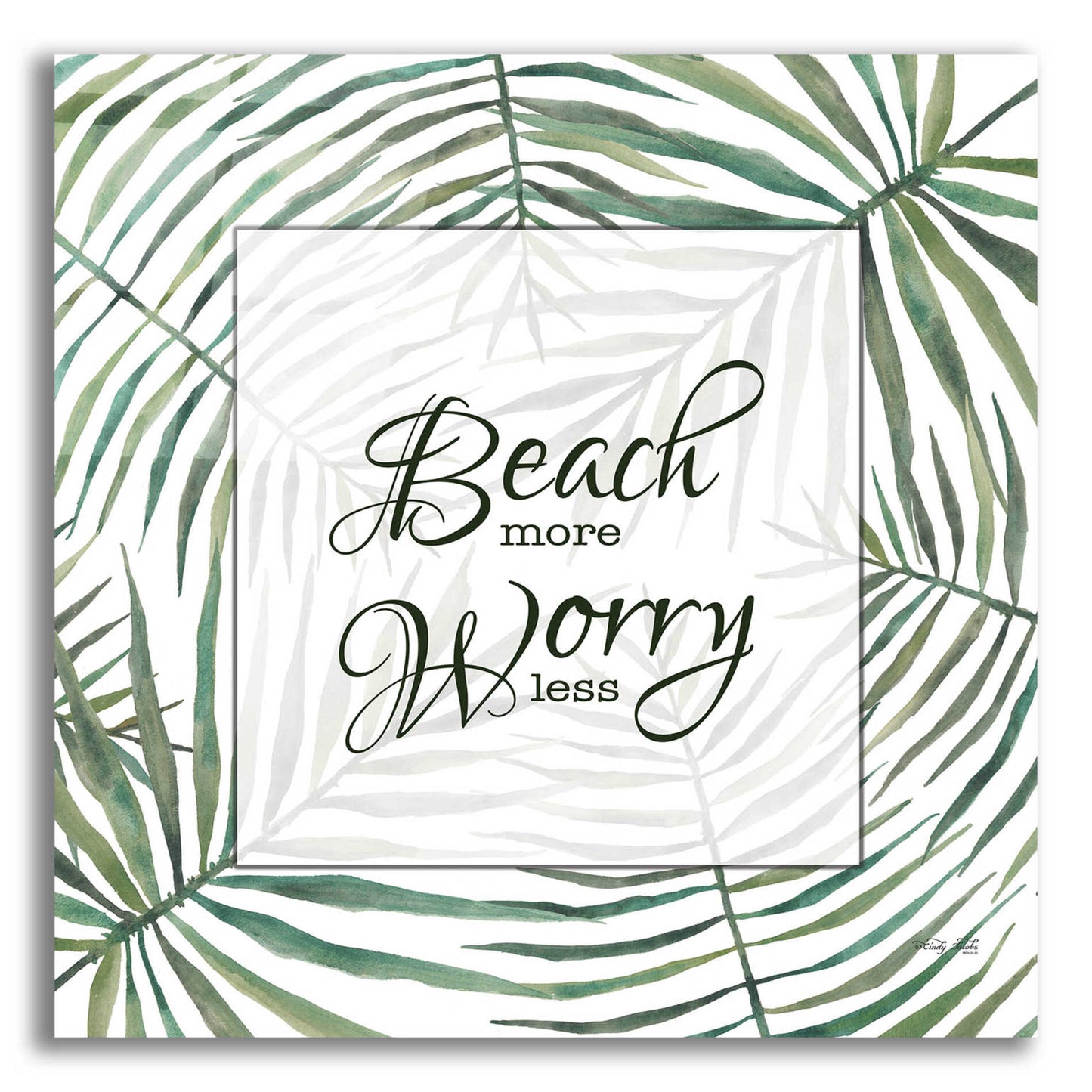 Epic Art 'Beach More, Worry Less' by Cindy Jacobs, Acrylic Glass Wall Art,12x12