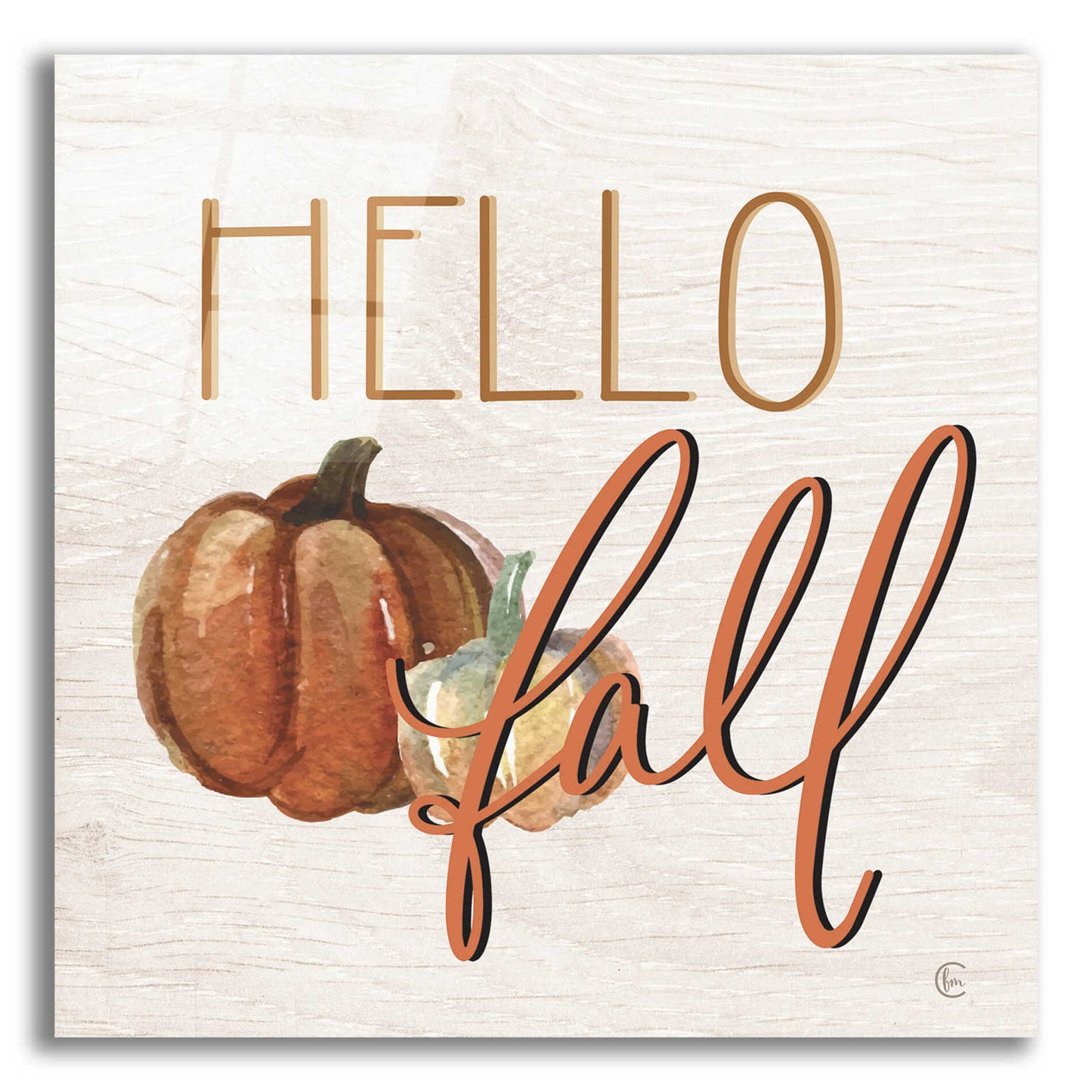 Epic Art 'Hello Fall' by Fearfully Made Creations, Acrylic Glass Wall Art,12x12