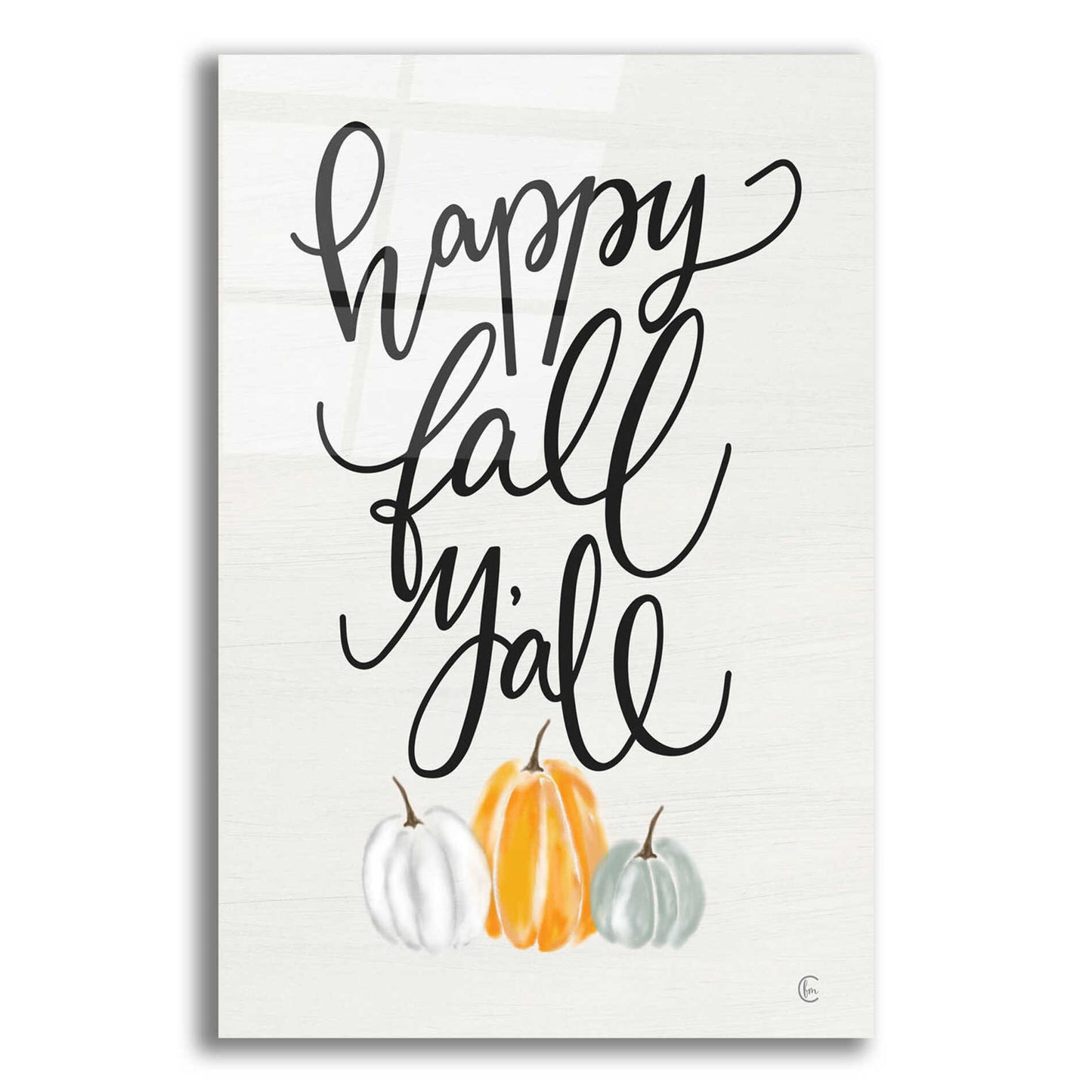 Epic Art 'Happy Fall Y'All' by Fearfully Made Creations, Acrylic Glass Wall Art,12x16